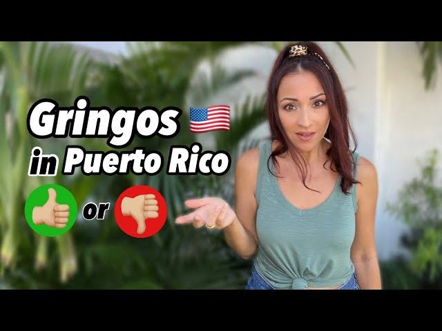 How Puerto Rican's feel about "gringos" coming to live or do business in Puerto Rico?