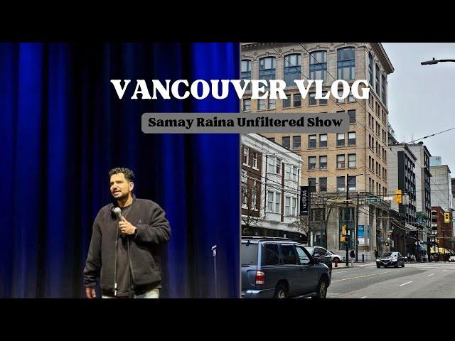 Vancouver Vlog: Samay Raina Show