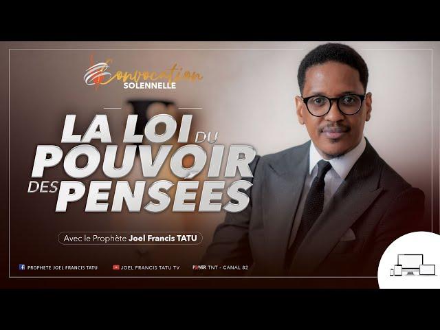 LA LOI DU POUVOIR DES PENSÉES . avec le Prophète Joel Francis Tatu