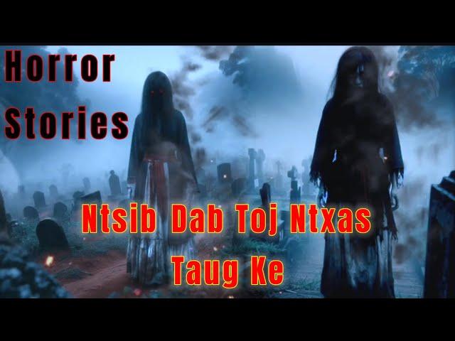 Horror ​Stories - Dab Tuag Dab​ Toj​ Ntxas​ Taug​ Kev​ 31-10-2024