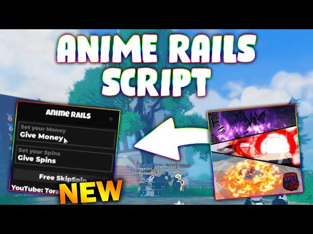 *NEW* Anime Rails  Script (PASTEBIN 2025) (  INF MONEY / INF SPINS )