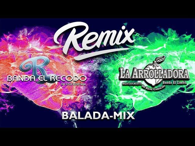 Banda El Recodo vs La Arrolladora Banda El Limon - DJ REMIX - Balada Mix