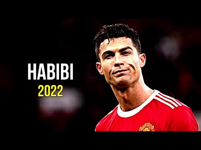 Cristiano Ronaldo 2022  Habibi | Skills & Goals | HD