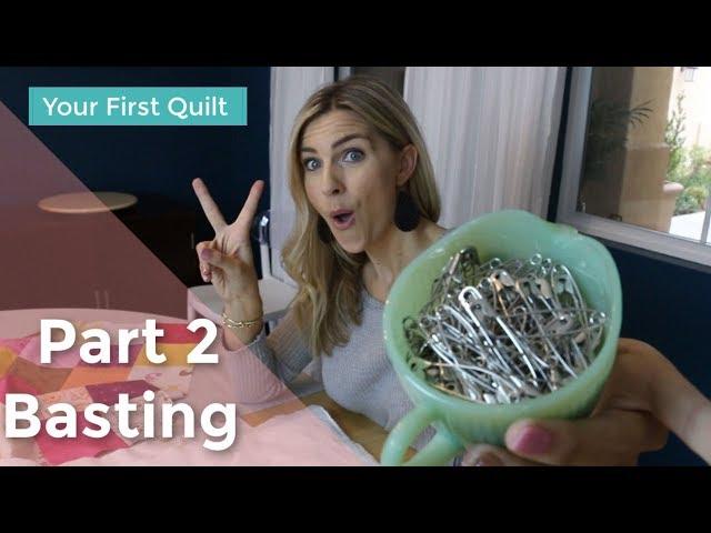 Your First Quilt: Part 2 Basting