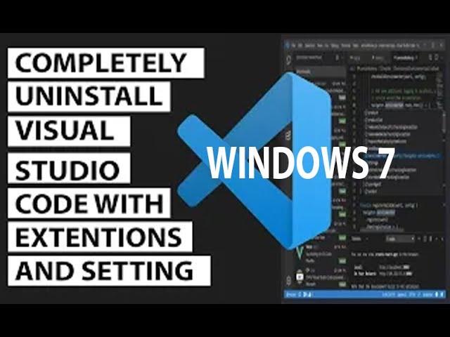 how to completely uninstall visual studio code with extensions and settings in windows 7