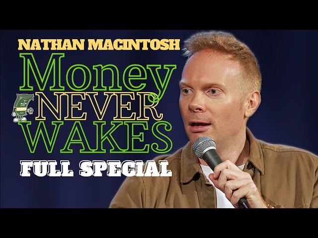 Nathan Macintosh: Money Never Wakes  | FULL SPECIAL