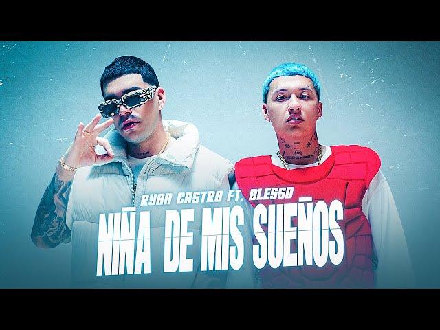 Ryan Castro, Blessd - Niña De Mis Sueños (Vídeo Oficial)