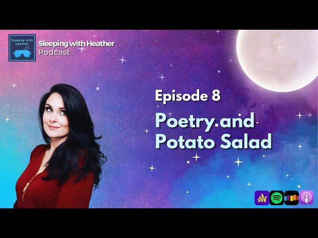 EP 8: Poetry and Potato Salad - Sleeping with Heather - Unintentional ASMR for Sleep & Relaxation