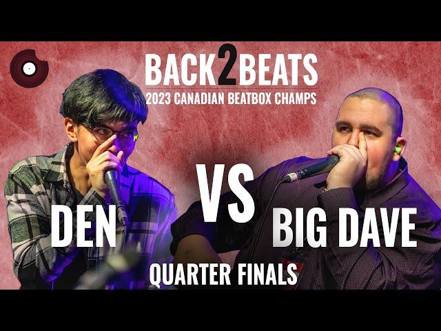 DEN vs BIG DAVE | 2023 Canadian Beatbox Champs | Quarter Finals