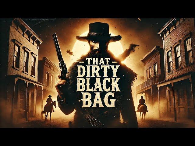 That Dirty Black Bag Western Drama (Full Series) | Season 1 [HD]