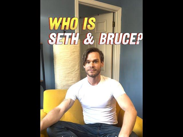 Who are Seth & Bruce? Part 1 (Why did we open the YouTube channel?)