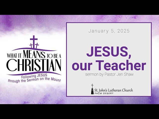 Jesus, our Teacher • January 5, 2025 • 9:30am