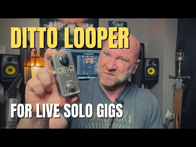 TC Electronics DITTO LOOPER - How I Use it for Live Solo Gigs