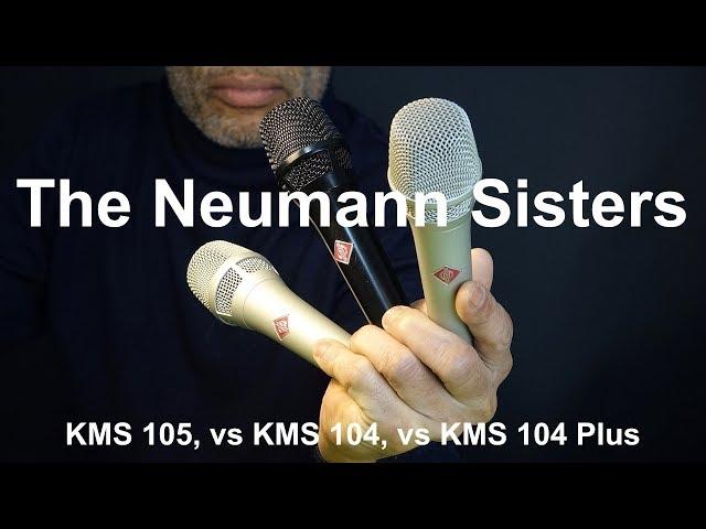 The Neumann Sisters - KMS 105 vs KMS 104 vs KMS 104 Plus