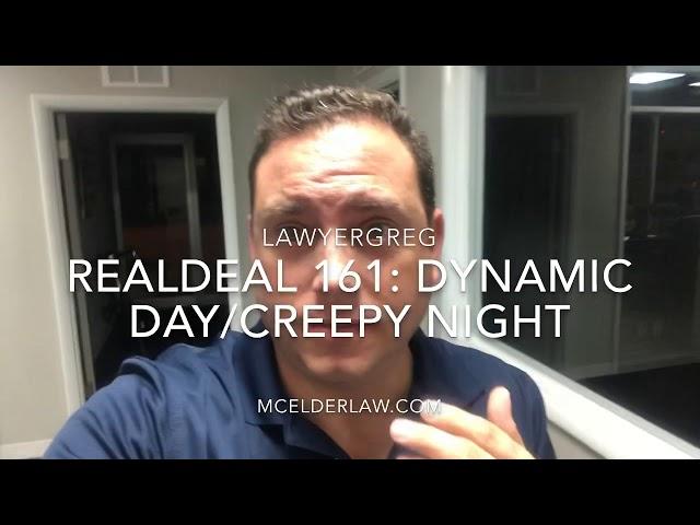 REALDEAL 161: DYNAMIC DAY/CREEPY NIGHT: