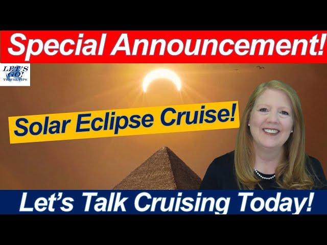 CRUISE NEWS! HUGE Announcement! Solar Eclipse Group Cruise 2027! Join Us Onboard!