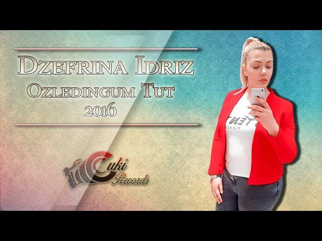 Dzefrina Idriz Ozledingum tut 2016 - CukiRecords Production