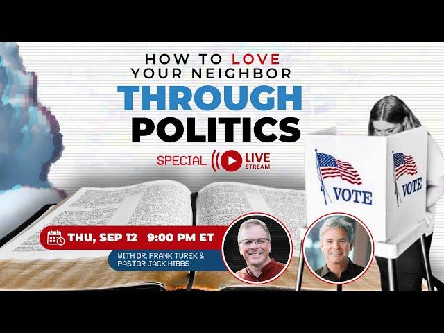 [LIVE!] How to Love Your Neighbor Through Politics: A BOLD & BIBLICAL Approach w/Pastor Jack Hibbs