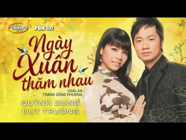 PBN 101 | Duy Trường & Quỳnh Dung - Ngày Xuân Thăm Nhau