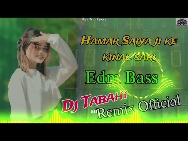 Hamar_Saiya_ji_ke_kinal_Ha_Sari_Bhojpuri_Dj_Song_Nanadu_Hamta_Edm_Bass_Dj_Tabahi_Remix Official