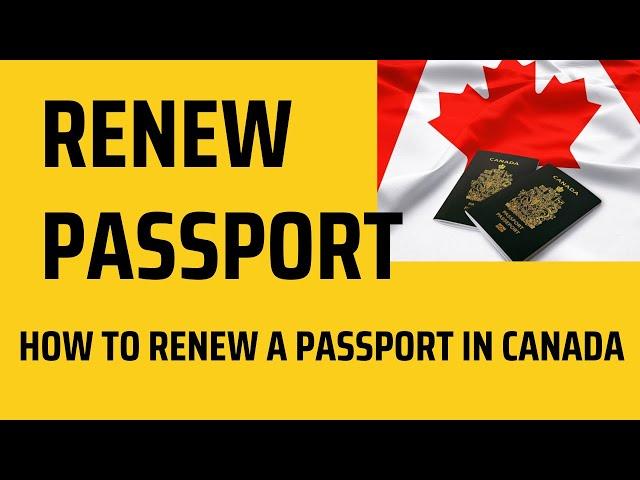 RENEW YOUR ADULT PASSPORT- How to renew a Canadian passport