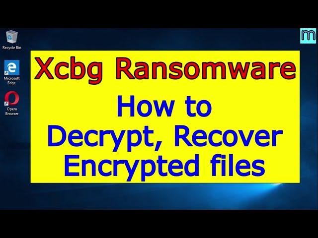 Xcbg virus (ransomware). How to decrypt .Xcbg files. Xcbg File Recovery Guide.