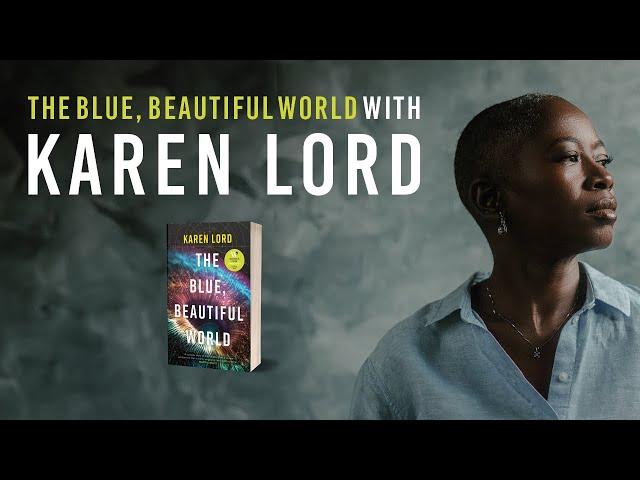 Karen Lord | The Blue, Beautiful World (FULL EVENT) | FANE