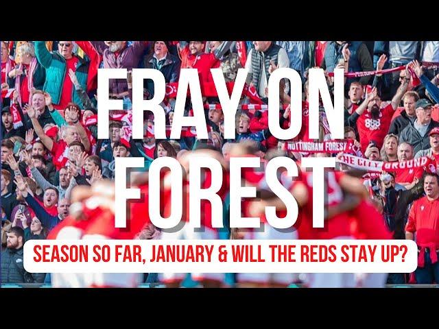 FRAY AT HALFWAY - Nottingham Forest’s season so far & January transfer window