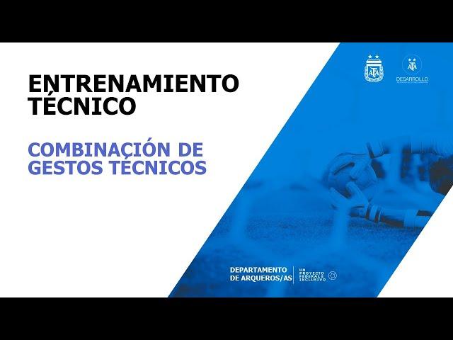 Departamento Arqueros/as AFA - Entrenamiento Técnico (Comb. de gestos técnicos)