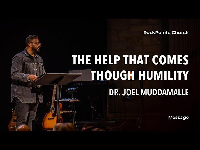 The Help That Comes Through Humility | Dr. Joel Muddamalle