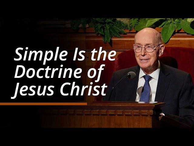 Simple Is the Doctrine of Jesus Christ | Henry B. Eyring | October 2024 General Conference