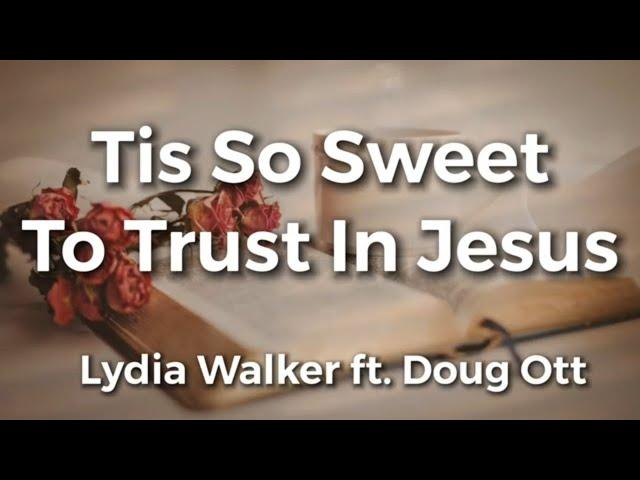 Tis So Sweet To Trust In Jesus | Lydia Walker ft. Doug Ott | Acoustic Hymns of Worship | Christian