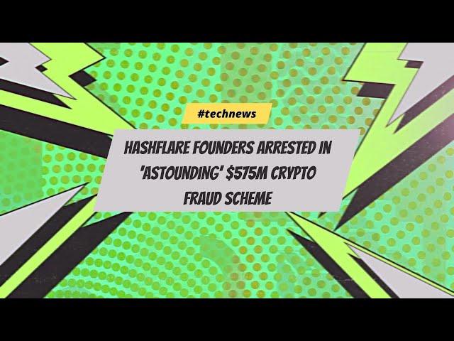 HashFlare founders arrested in ‘astounding’ $575M crypto fraud scheme