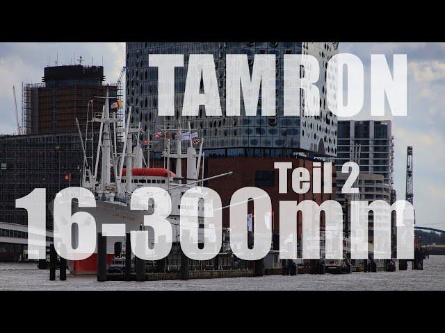 TAMRON 16-300mm Reiseobjektiv   Teil 2