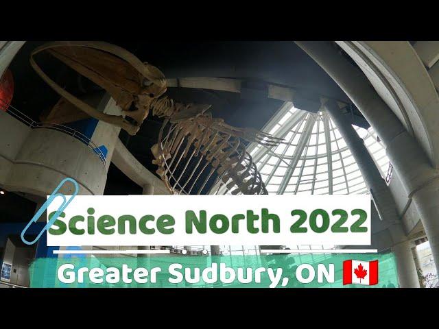 Exploring the Science North 2022 | Greater Sudbury, Ontario 