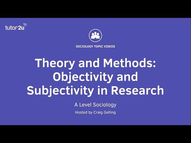 Objectivity and Subjectivity in Sociological Research (Sociology Theory & Methods)