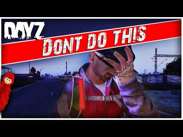 Things that EVERY NEW player does wrong in DayZ