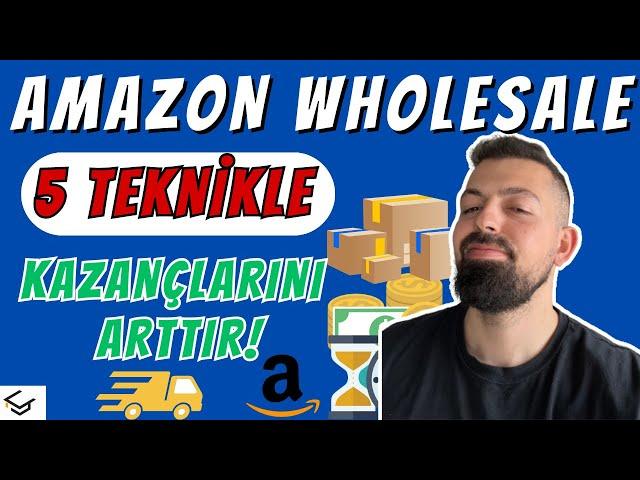 AMAZON FBA WHOLESALE 5 TEKNİKLE KAZANÇLARINIZI ARTTIRMA! | FBA Toptan Satış Mini Eğitimi / Kurs