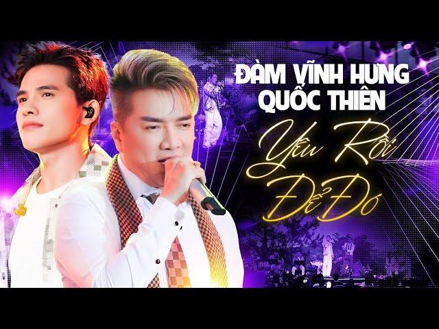 ĐẲNG CẤP ÔNG HOÀNG NHẠC VIỆT | Yêu Rồi Để Đó - Đàm Vĩnh Hưng & Quốc Thiên || Live Band