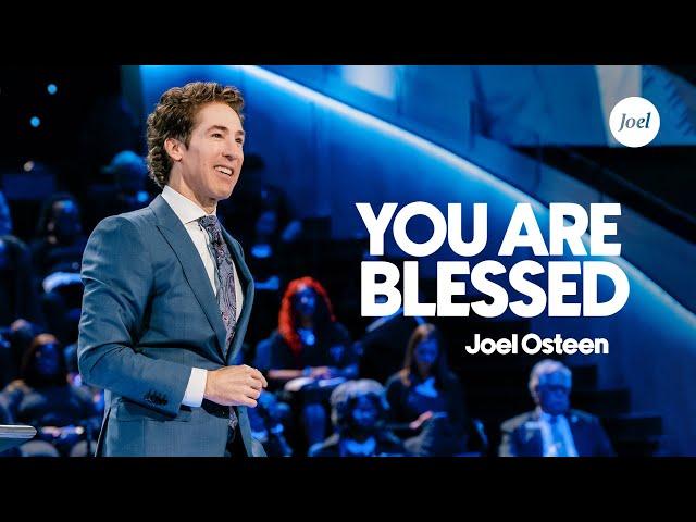 You Are Blessed | Joel Osteen