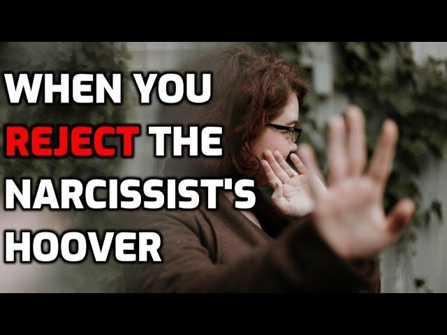 When You Reject The Narcissist's Hoover