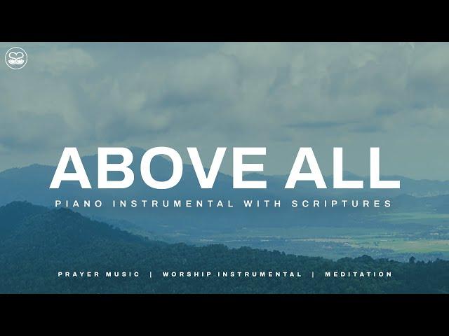 Above All: 1 Hour Piano Instrumental Music with Scriptures