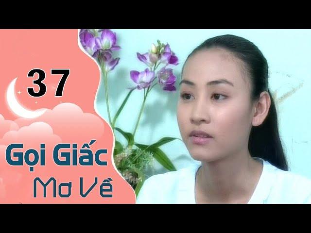 Gọi Giấc Mơ Về - Tập 37 | HTVC Phim Hay Trọn Bộ