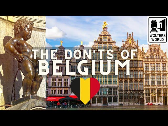 Belgium: The Don'ts of Visiting Belgium