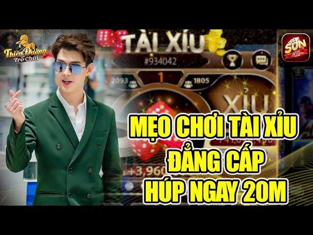 Sunwin | Mẹo Chơi Tài Xỉu Đẳng Cấp, Vào Cầu Hay Chốt Lãi Ngay 20M Cực Khét | Sunwin