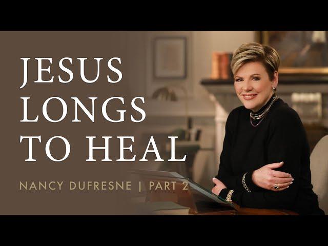 612 | Jesus Longs To Heal, Part 2