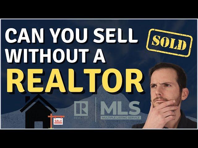 Can I sell without a Realtor? | Selling a House without a Real Estate Agent