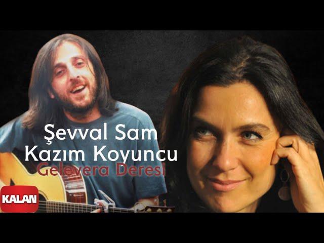 Şevval Sam & Kazım Koyuncu - Gelevera Deresi [ Karadeniz © 2008 Kalan Müzik ]