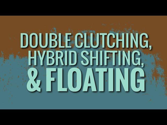 [Tutorial] 10 Speed Shifting: Double Clutch, Hybrid Shifting, Floating Gears