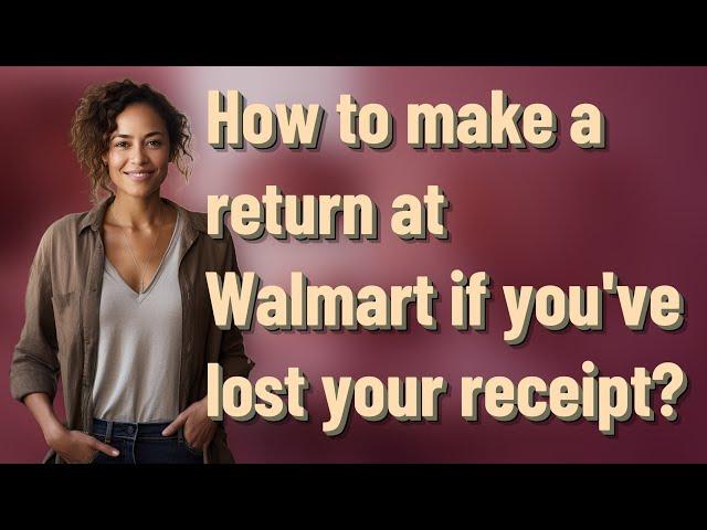 How to make a return at Walmart if you've lost your receipt?